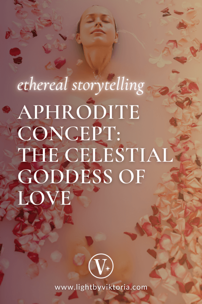 Pinterest graphic with the goddess Venus in a sunlit rose petal bath background and the title of the blog post: "Ethereal Storytelling. Aphrodite Concept: The Celestial Goddess of Love".