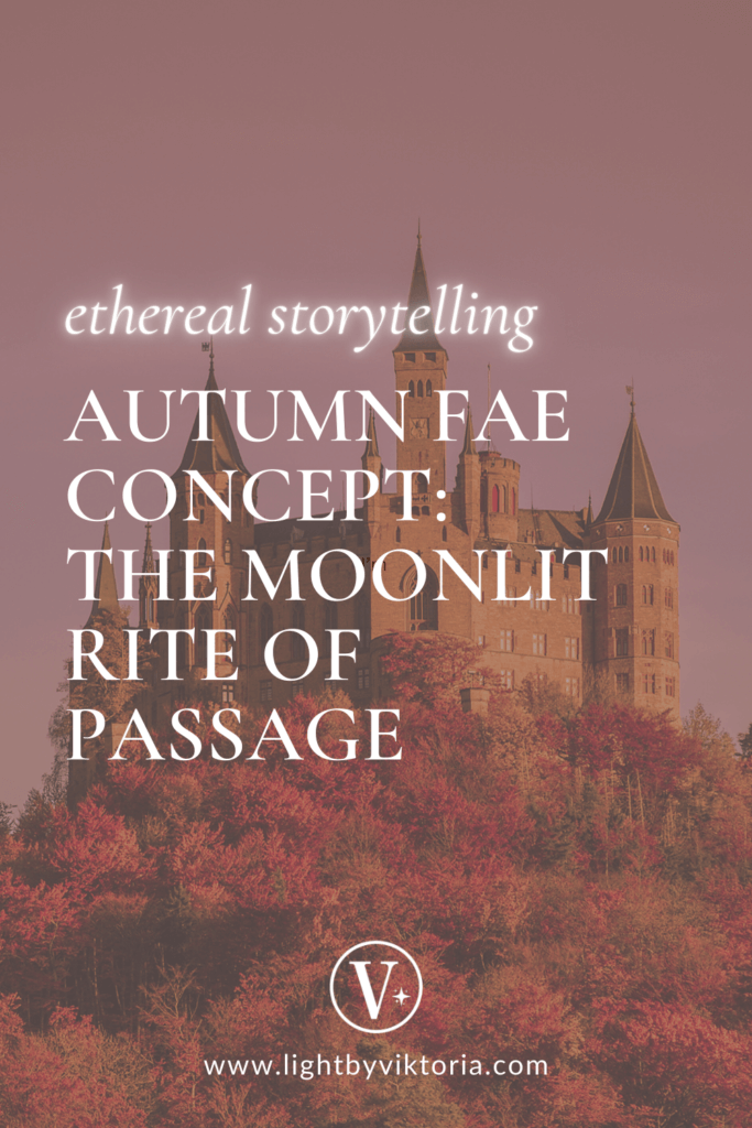 Pinterest graphic with a fairytale castle background and the title of the blog post "Ethereal Storytelling. Autumn Fae Concept: The Moonlit Rite of Passage".