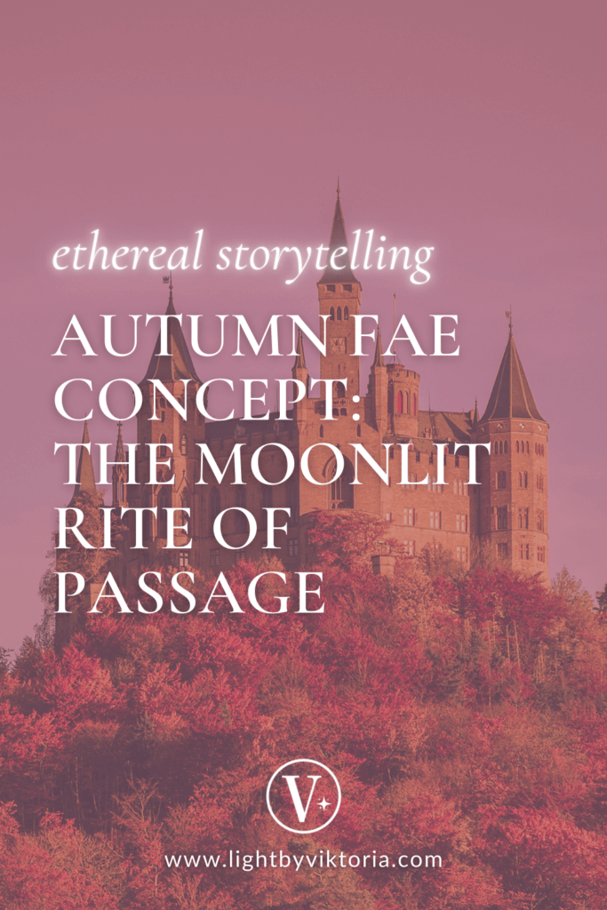 Pinterest graphic with a fairytale castle background and the title of the blog post "Ethereal Storytelling. Autumn Fae Concept: The Moonlit Rite of Passage".