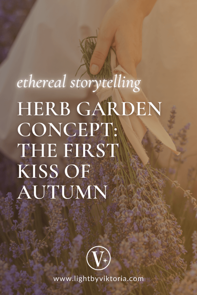 Pinterest graphic with lavender field background and the title of the blog post "Ethereal Storytelling. Herb Garden Concept: The First Kiss of Autumn".